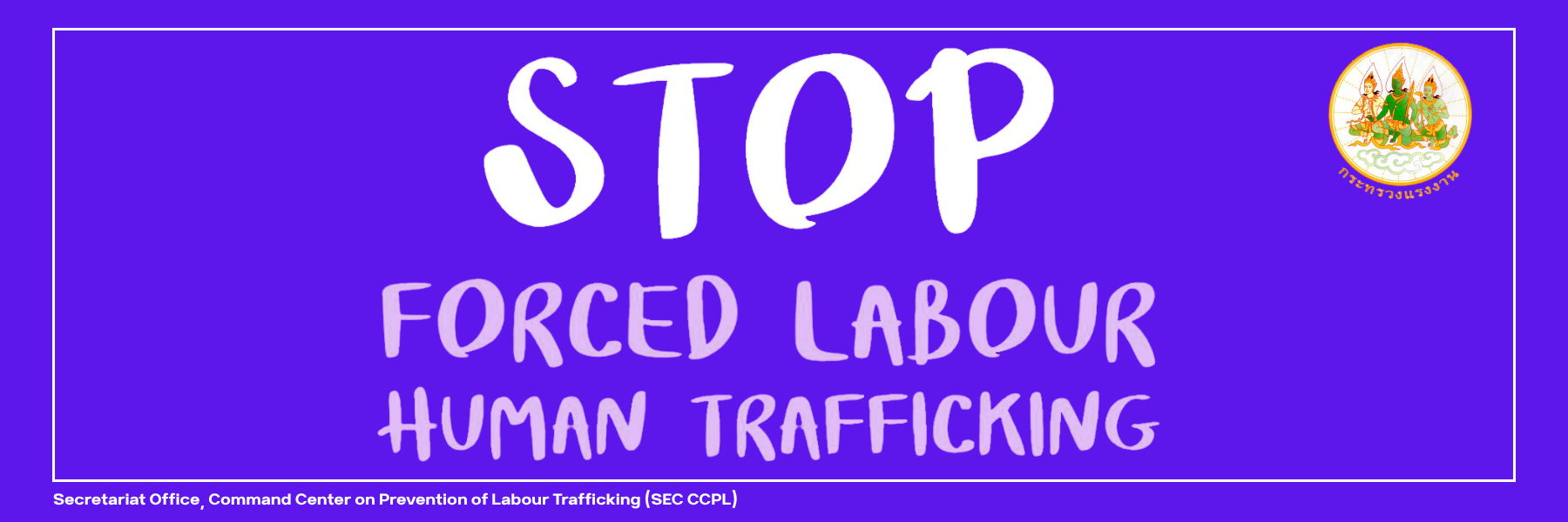 STOP FORCED LABOUR / ANTI-HUMAN TRAFFICKING